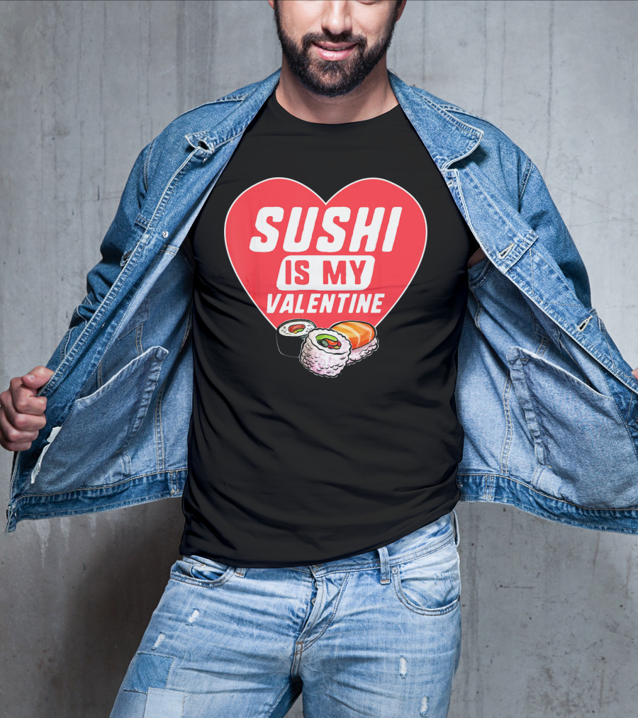 Sushi Is My Valentine Heart With Sushi Rolls Romantic Food Pun T-Shirt