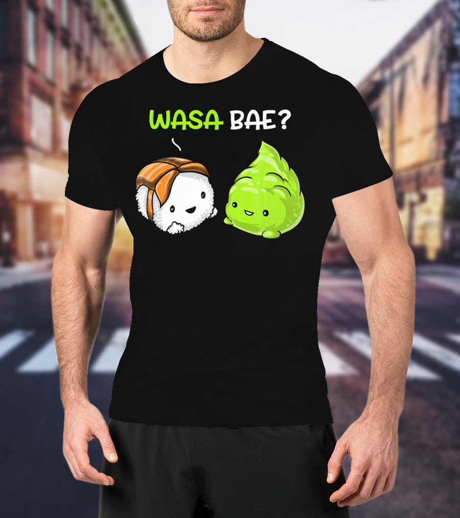 Wasa Bae Sushi Wasabi Cute Japanese Food T-Shirt