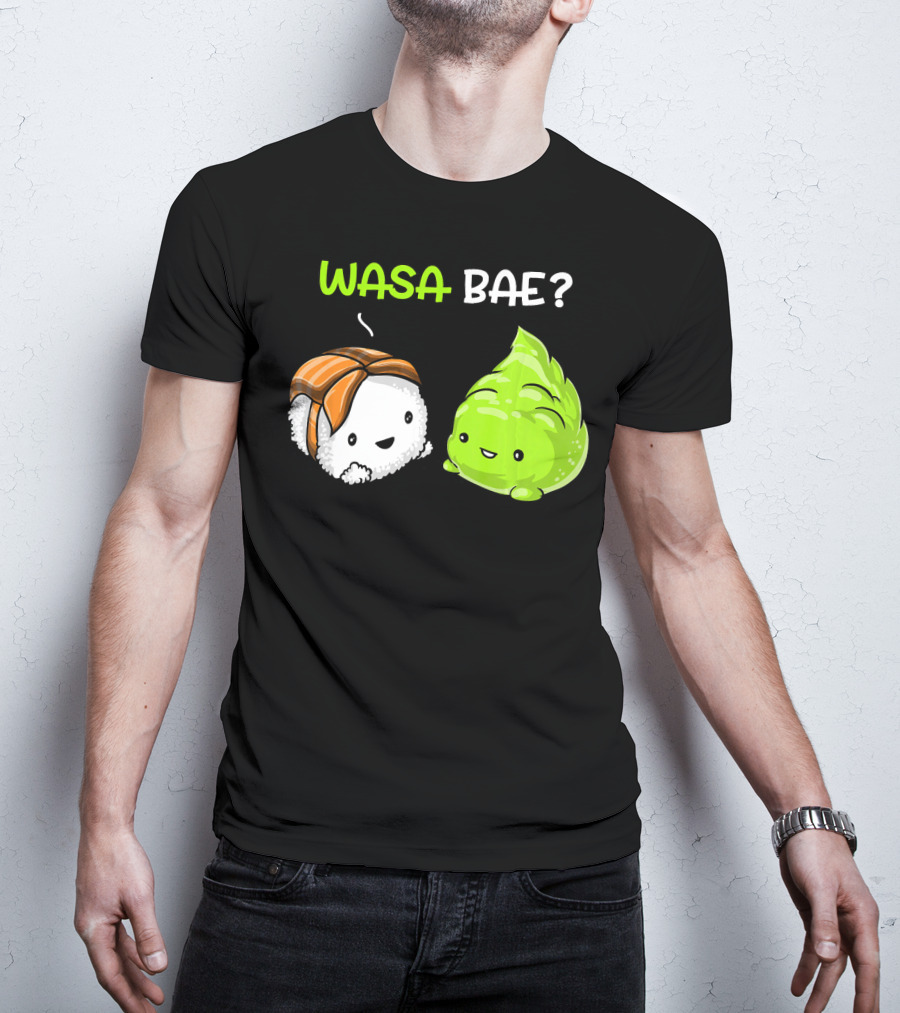 Wasa Bae Sushi Wasabi Cute Japanese Food T-Shirt