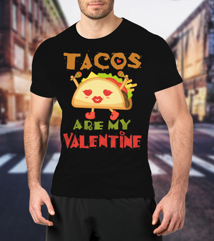 Tacos Are My Valentine Love Heart Maracas T-Shirt