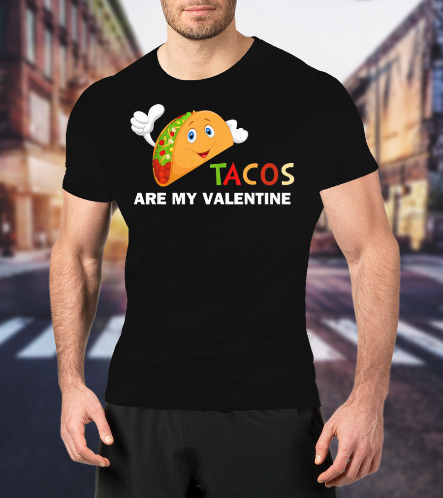 Tacos Are My Valentine Funny Valentines Cute Taco Character T-Shirt