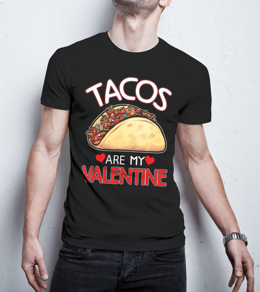 Tacos Are My Valentine Tacos Lover Heart T-Shirt