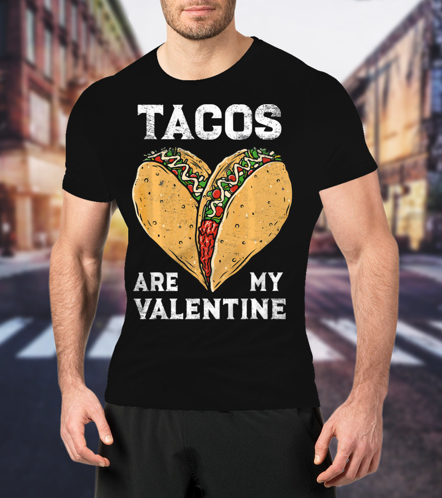 Tacos Are My Valentine Heart-Shaped Taco Lover T-Shirt