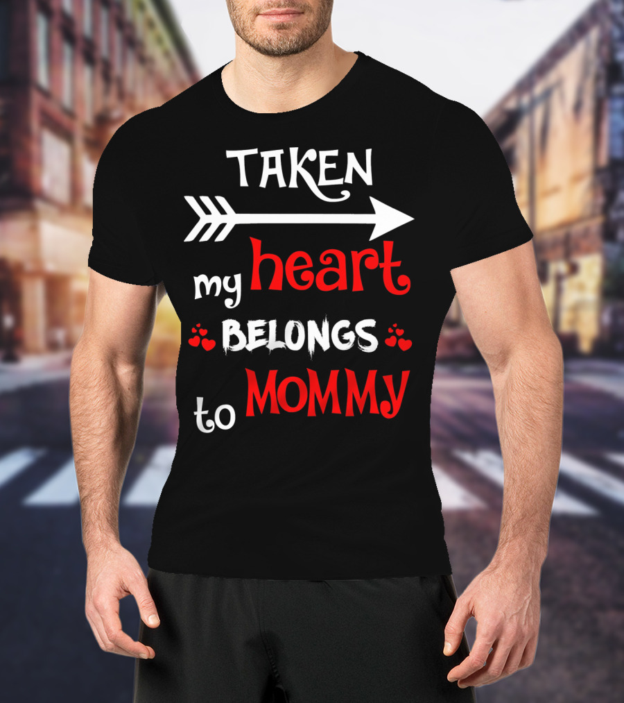 TAKEN My Heart Belongs To Mommy Arrow T-Shirt