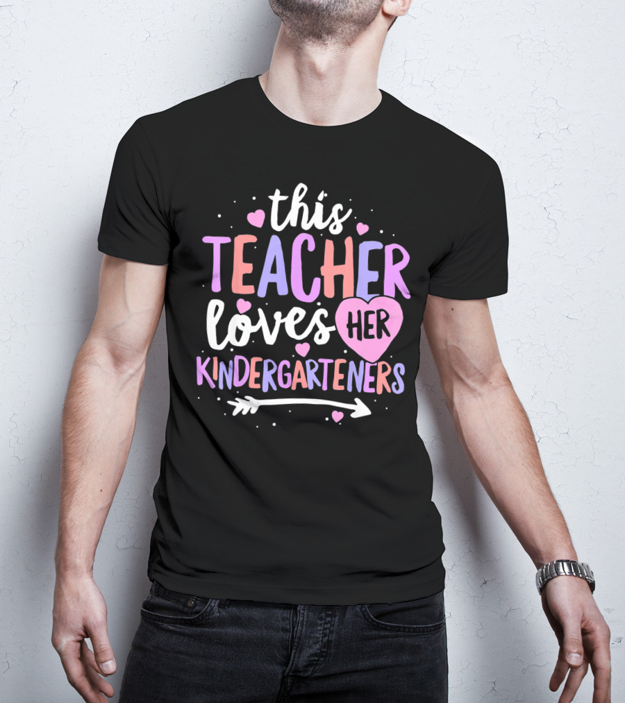 This Teacher Loves Her Kindergarteners T-Shirt