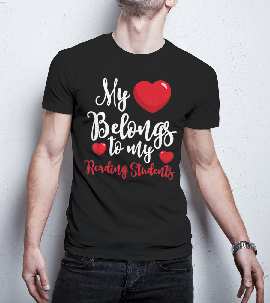 My Heart Belongs To My Reading Students Teacher Valentines Day T-Shirt