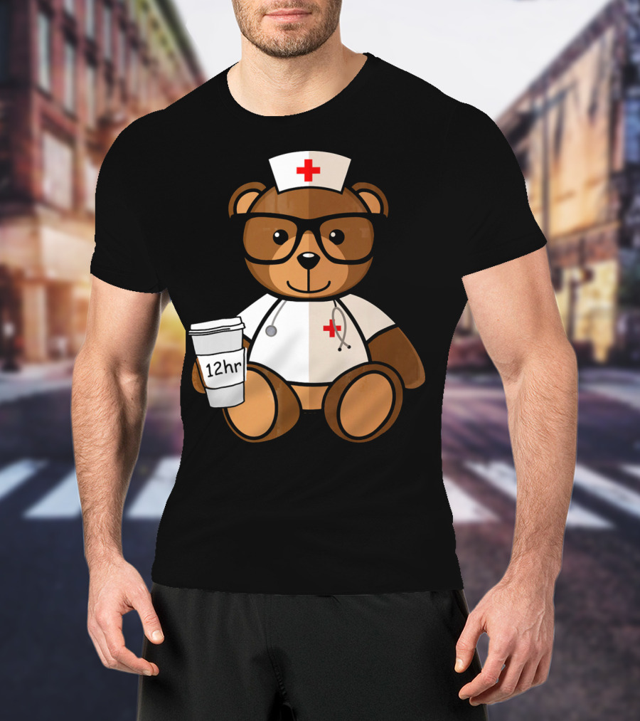 Teddy Bear Nurse With 12hr Coffee Cup And Stethoscope T-Shirt