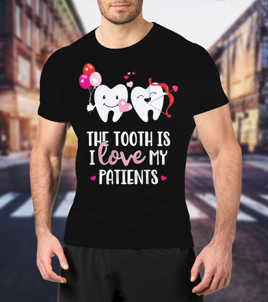 The Tooth Is I Love My Patients Dentist Heart Balloons Cupid Arrows T-Shirt