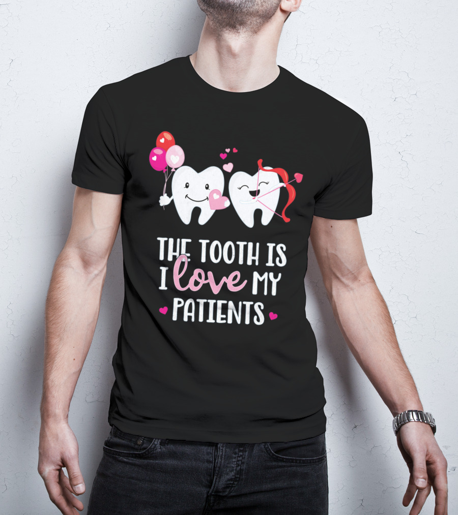The Tooth Is I Love My Patients Dentist Heart Balloons Cupid Arrows T-Shirt