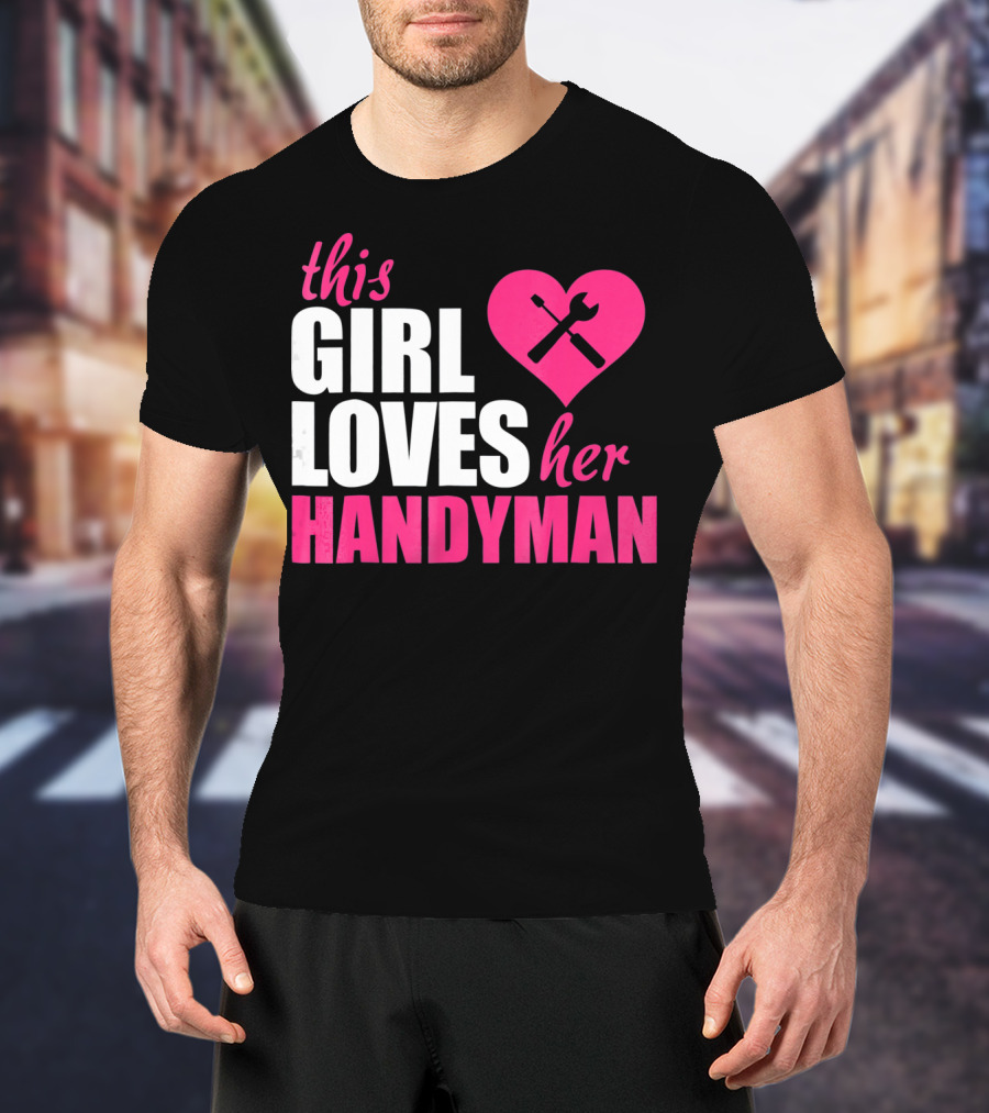 This Girl Loves Her Handyman With Pink Heart And Tools T-Shirt