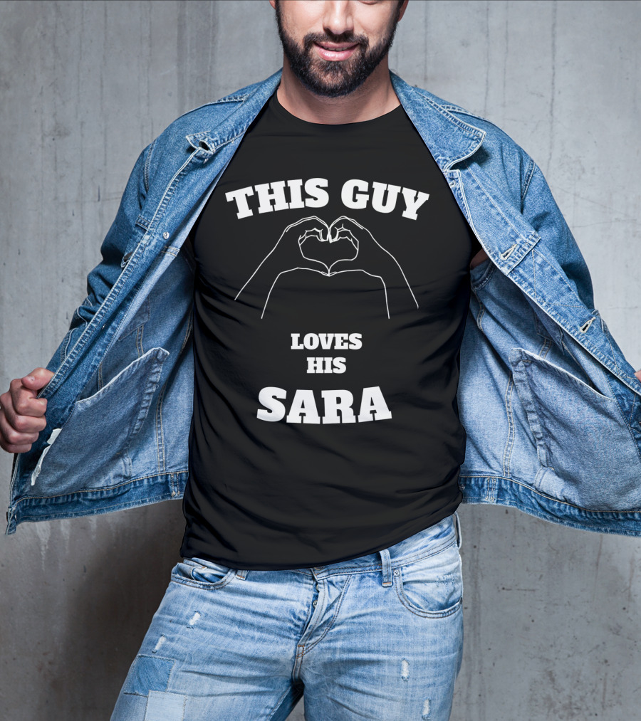 This Guy Loves His Sara Hand Heart T-Shirt