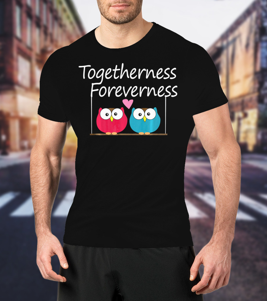 Togetherness Foreverness Valentine's Owls With Heart T-Shirt
