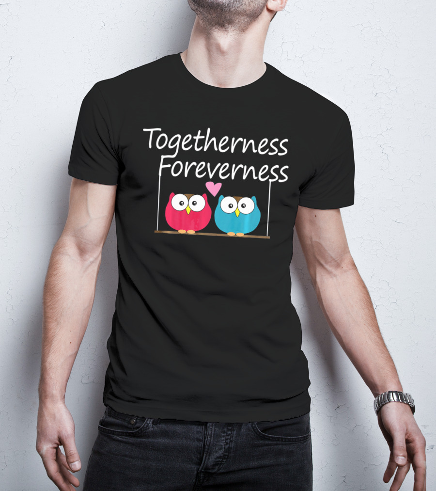 Togetherness Foreverness Valentine's Owls With Heart T-Shirt
