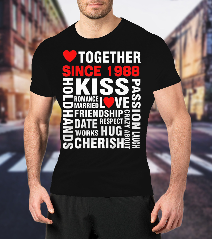 Together Since 1988 Kiss Love Romance Valentine Cherish Hug Passion Friendship T-Shirt