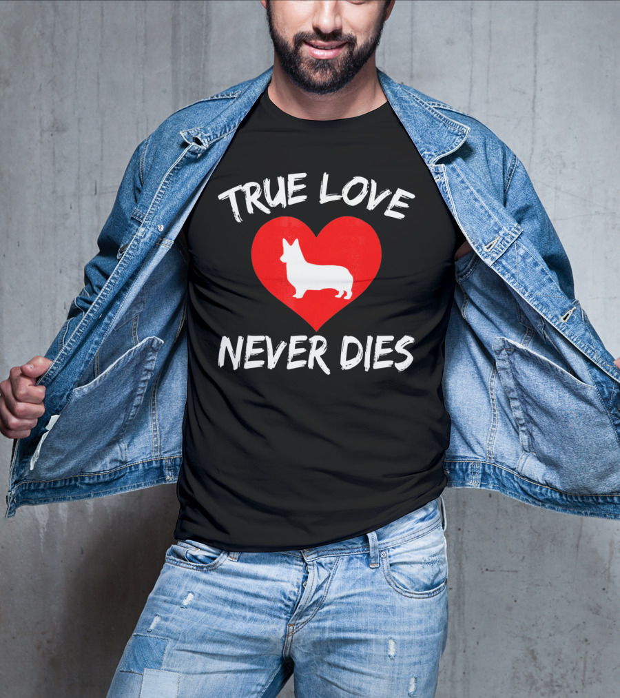 True Love Never Dies Valentines Day Corgi Heart T-Shirt