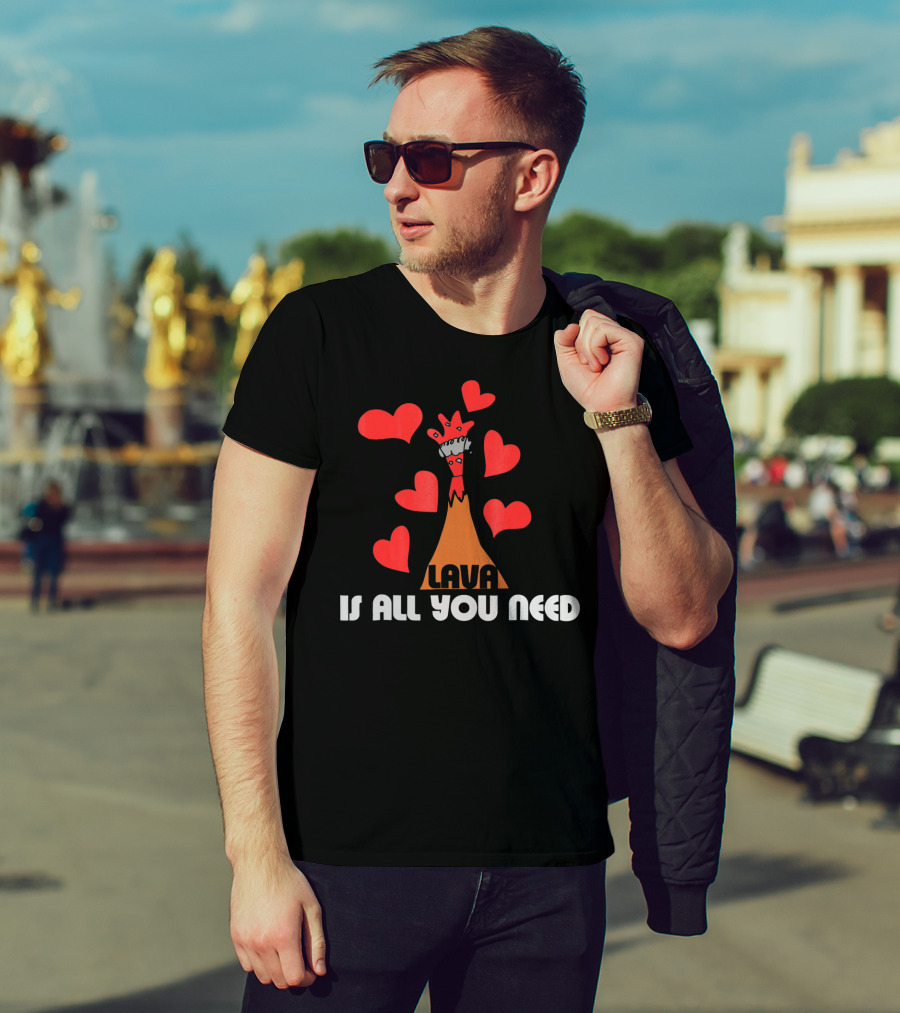 LAVA Is All You Need Hearts Volcano Love T-Shirt