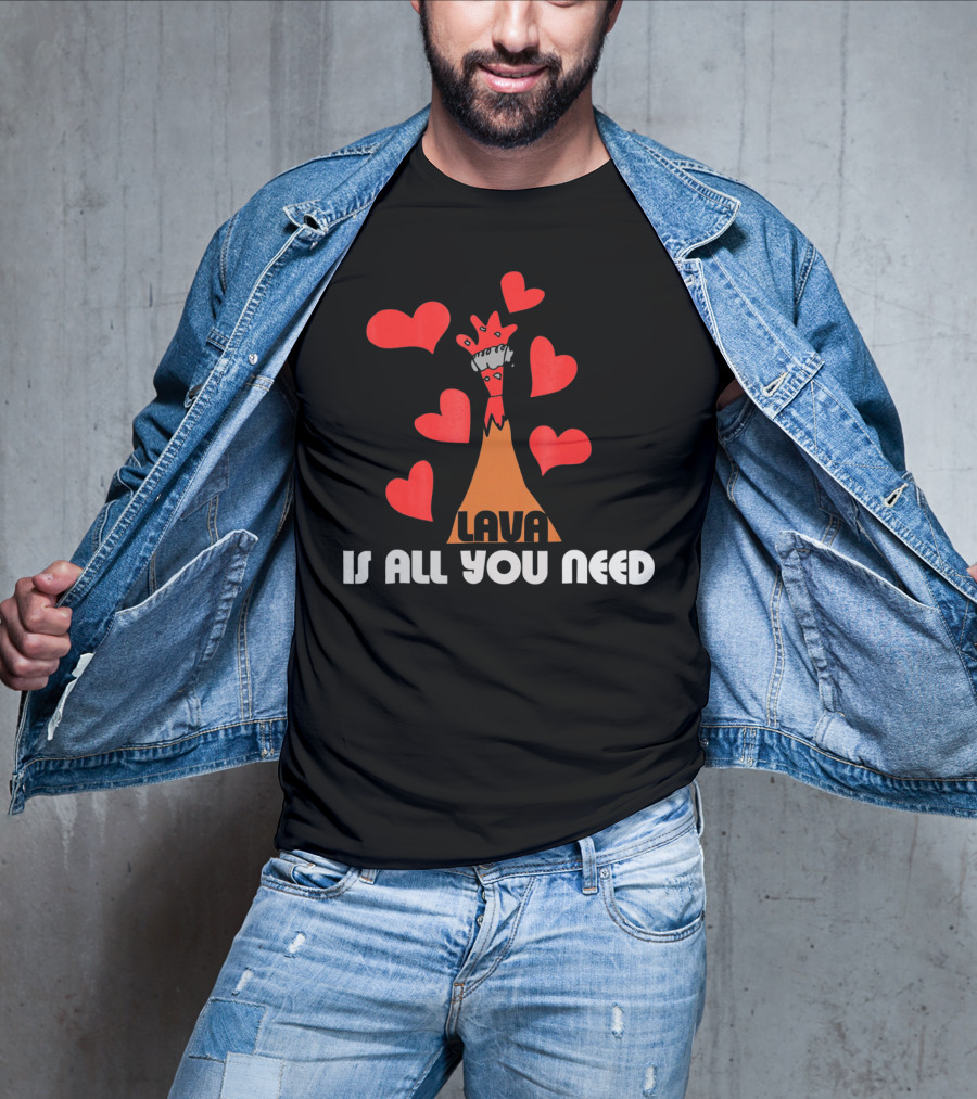 LAVA Is All You Need Hearts Volcano Love T-Shirt