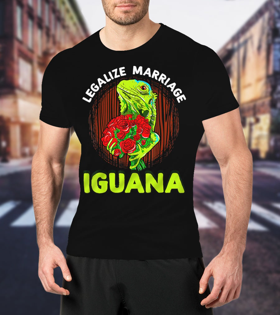 Legalize Marriage Iguana Bouquet Roses T-Shirt