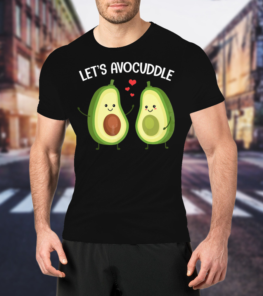 Let's Avocuddle Funny Couple Avocado Love T-Shirt