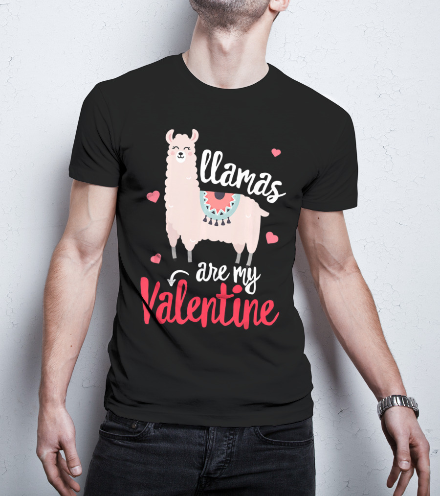 Llamas Are My Valentine Funny Valentines Hearts And Llama T-Shirt