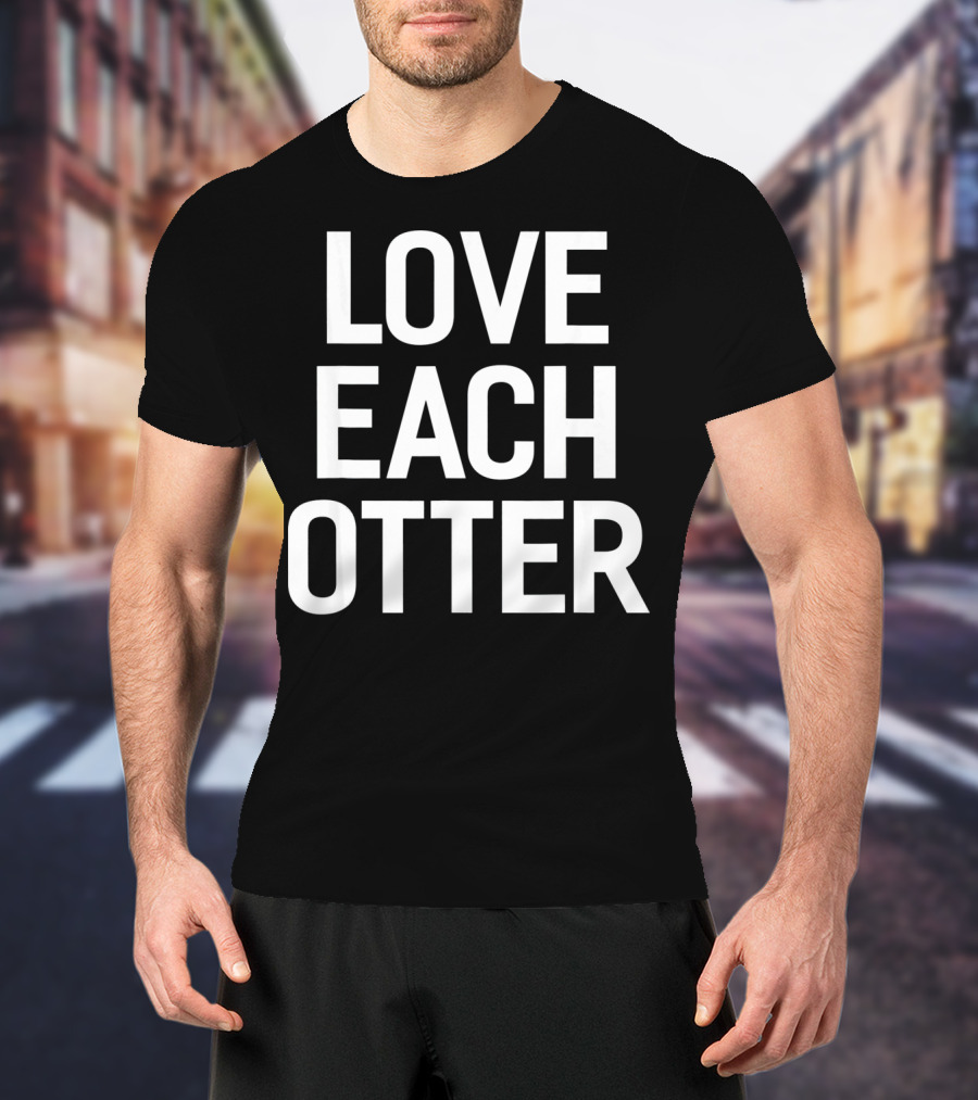 Love Each Otter Valentine T-Shirt