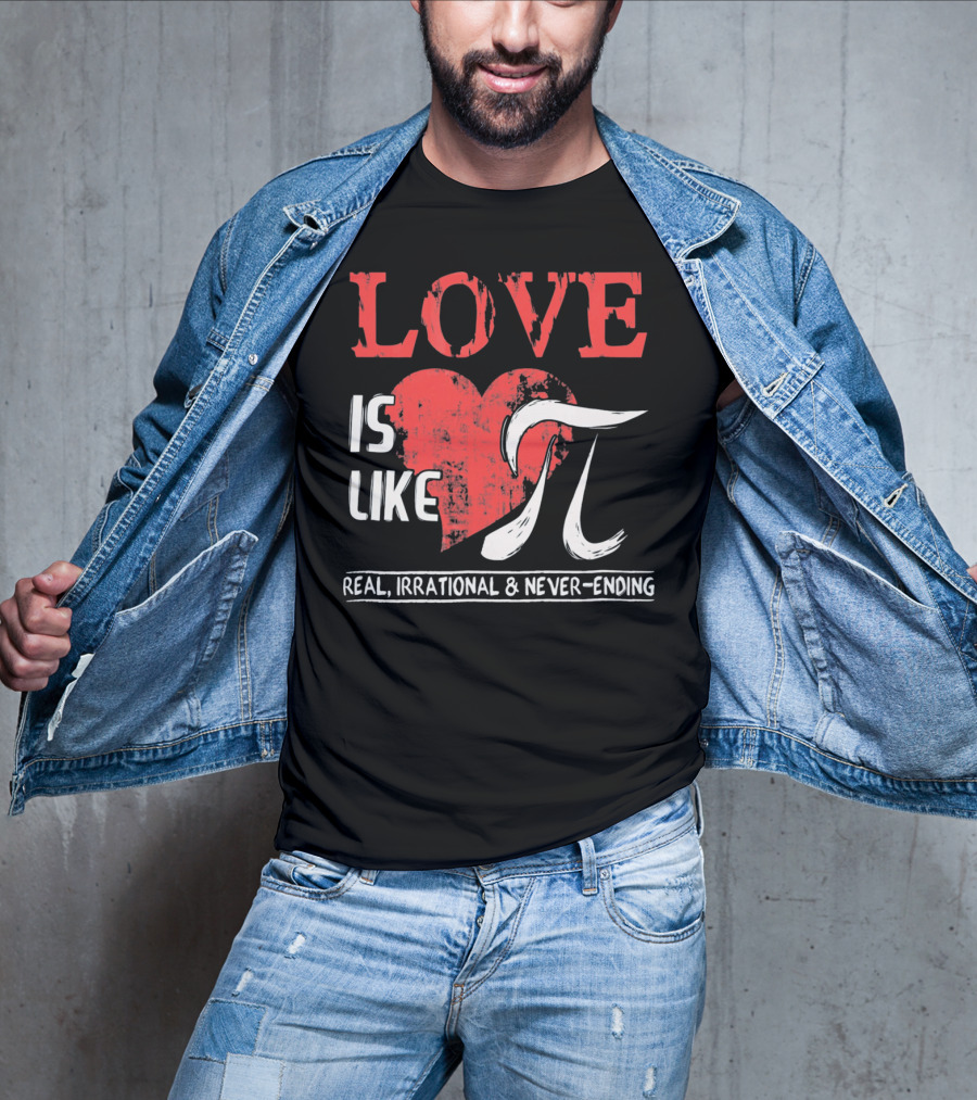 Love Is Like Pi Real Irrational Never-Ending Math Funny Cute T-Shirt