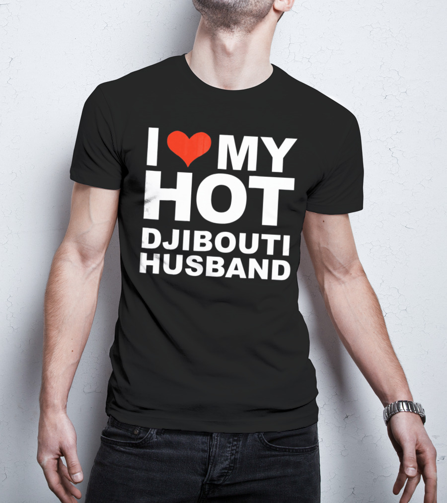 I Love My Hot Djibouti Husband T-Shirt