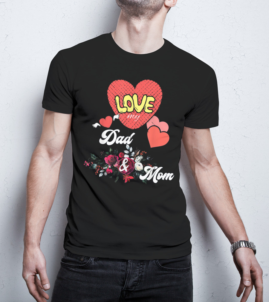 LOVE My Dad And Mom Valentine's Hearts Floral T-Shirt