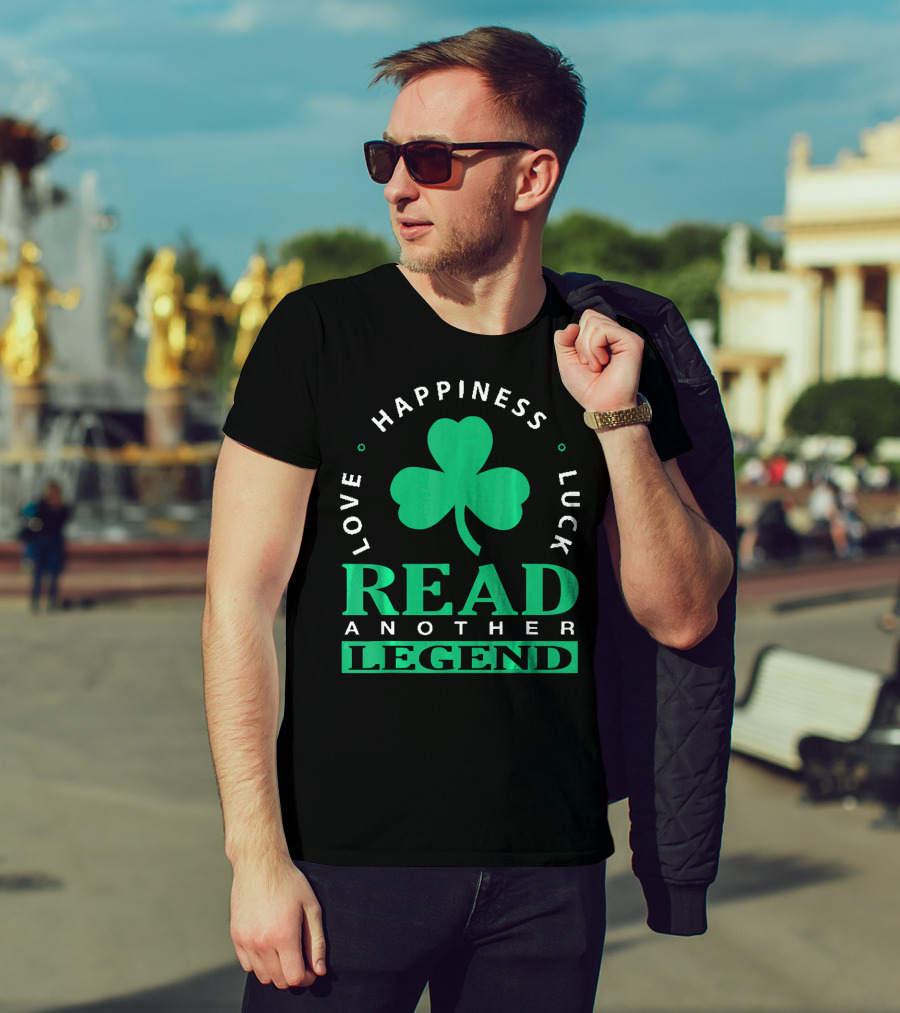 Love Happiness Luck Read Another Legend T-Shirt