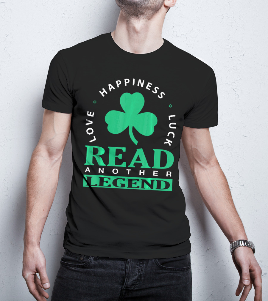 Love Happiness Luck Read Another Legend T-Shirt