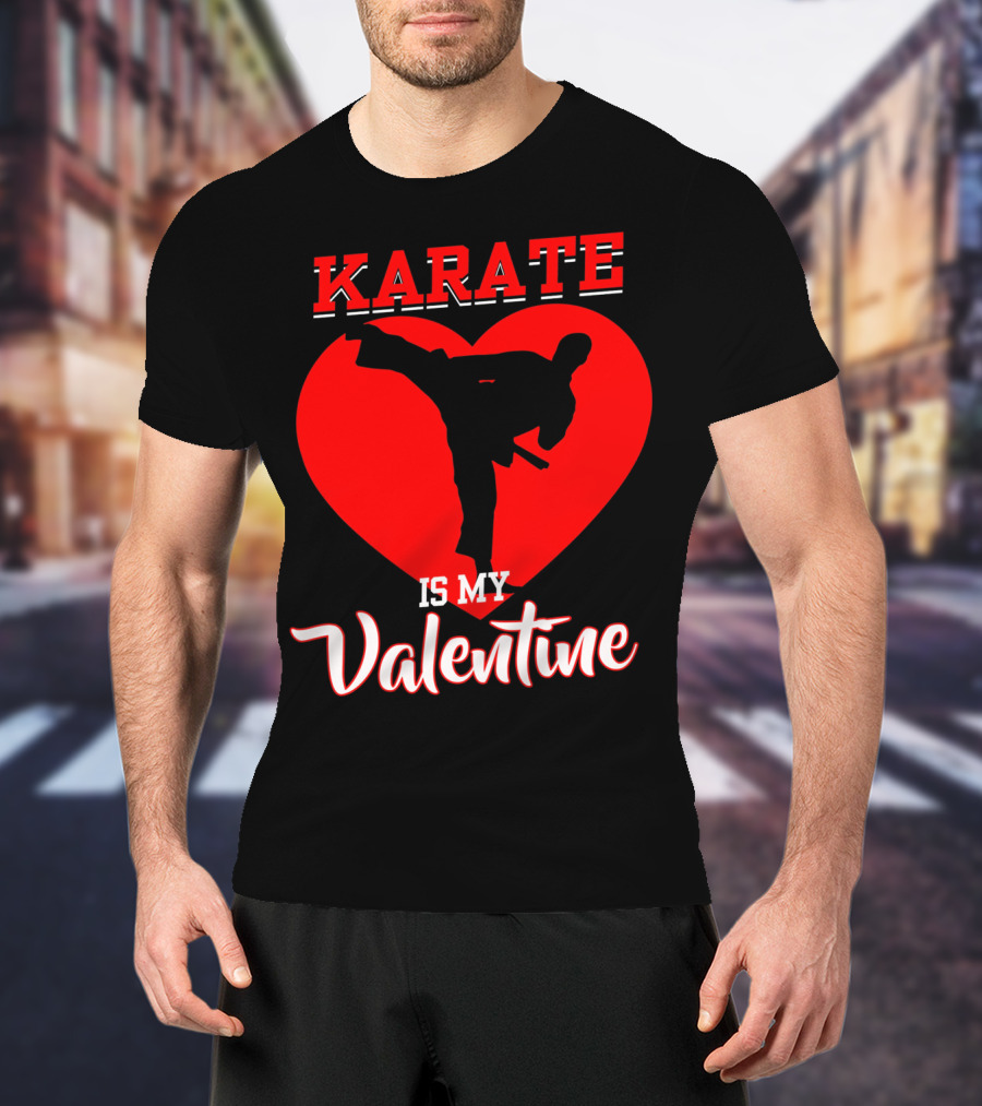 Karate Is My Valentine Martial Arts Heart T-Shirt