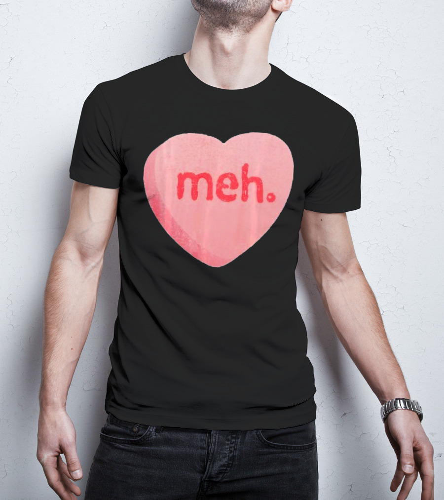 Meh Anti Valentines Day Candy Heart T-Shirt