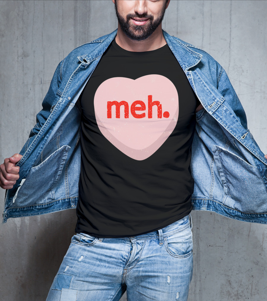 Meh Heart Anti Valentine Candy Heart T-Shirt
