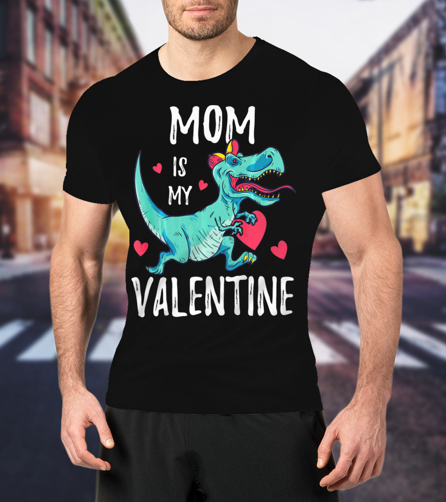 Mom Is My Valentine Dinosaur Holding Heart Valentines Day T-Shirt