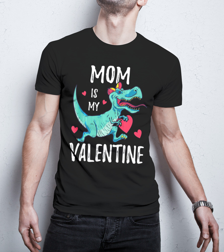 Mom Is My Valentine Dinosaur Holding Heart Valentines Day T-Shirt