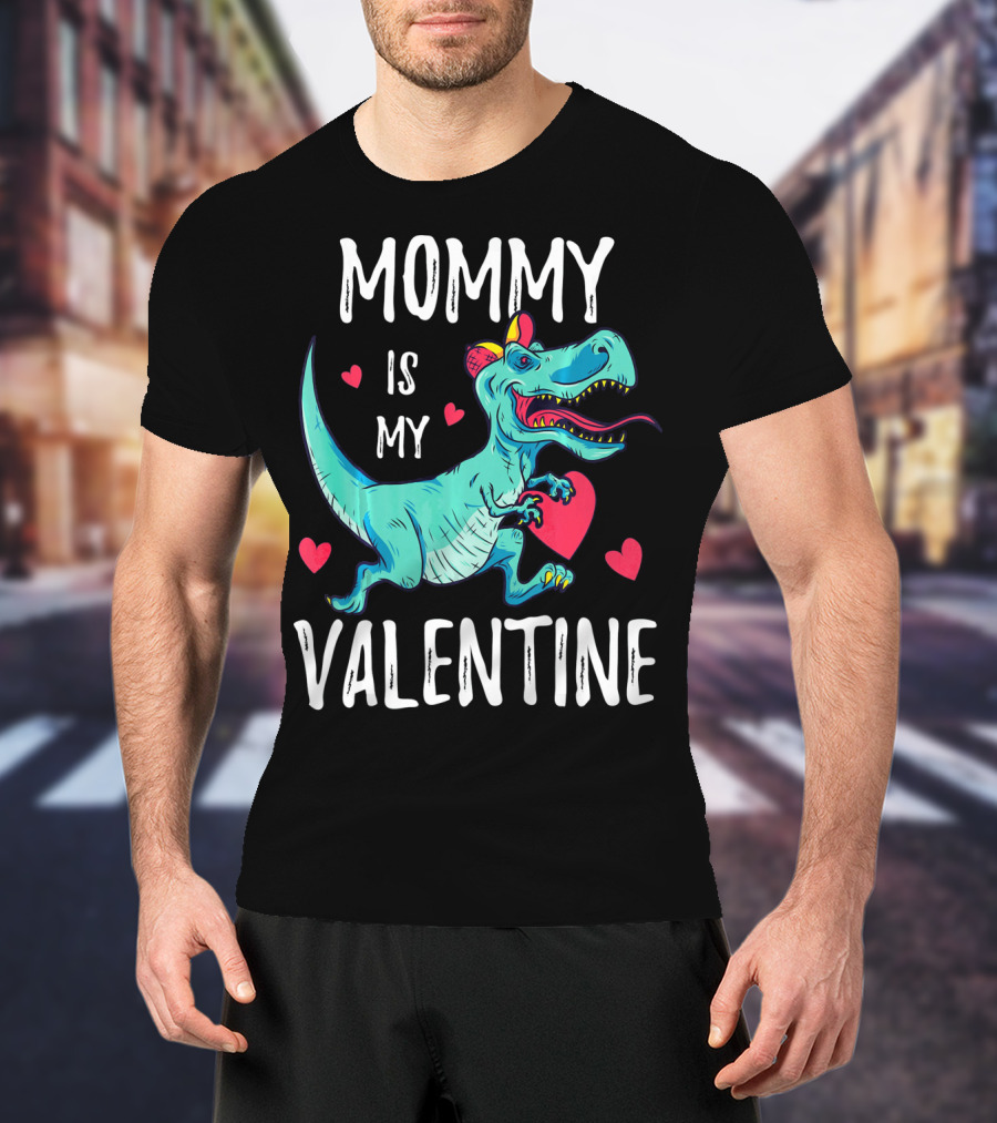 Mommy Is My Valentine Dinosaur Hearts Valentines T-Shirt
