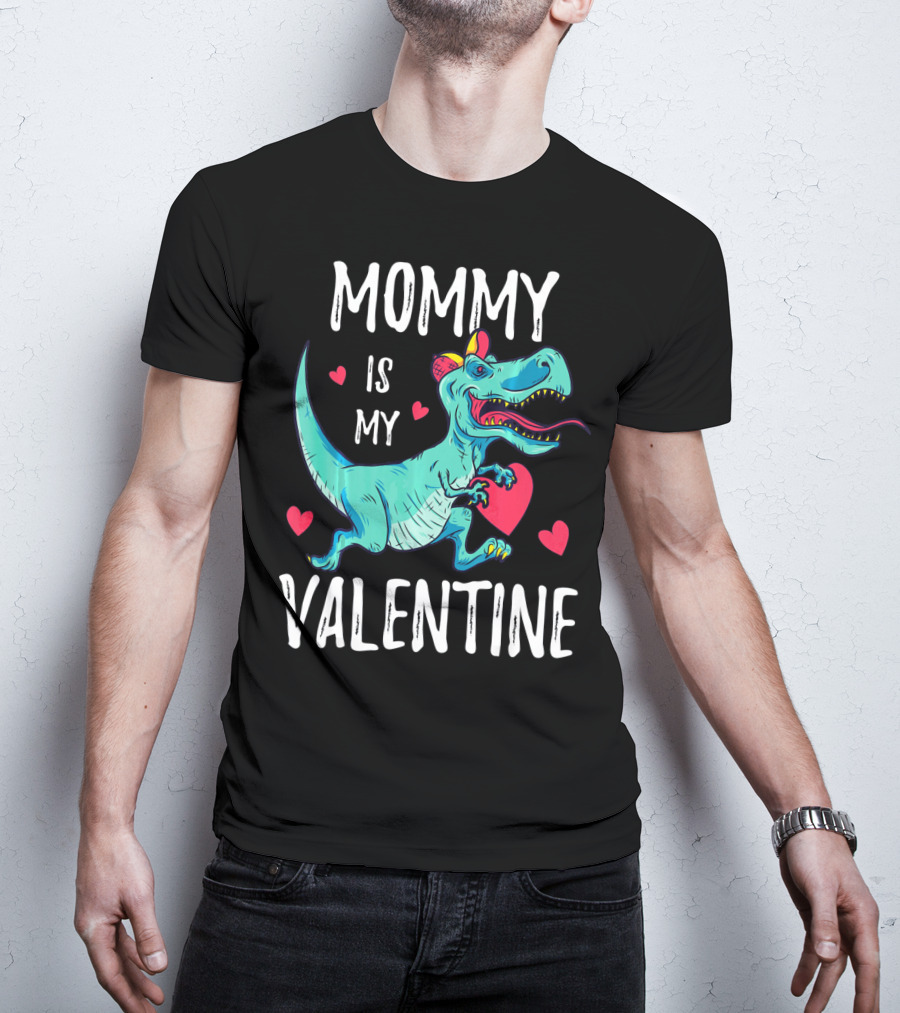 Mommy Is My Valentine Dinosaur Hearts Valentines T-Shirt