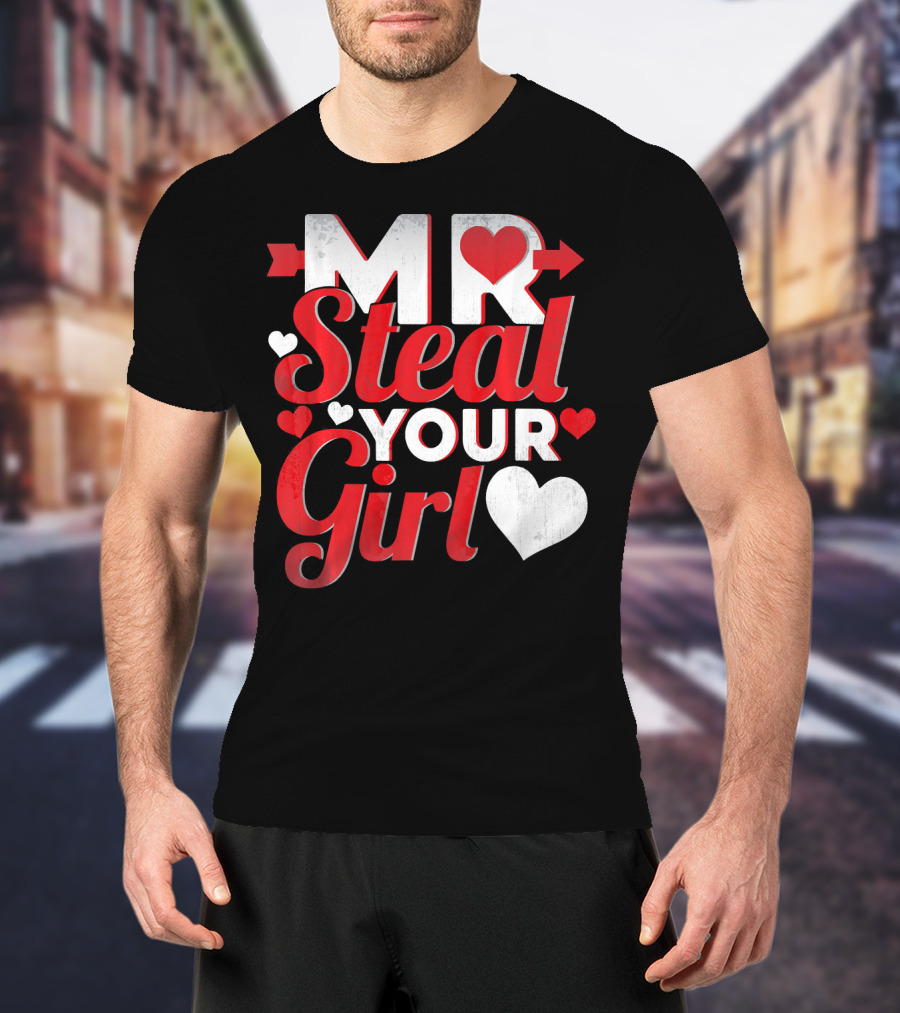 MR Steal Your Girl Valentines Day Hearts Arrow T-Shirt