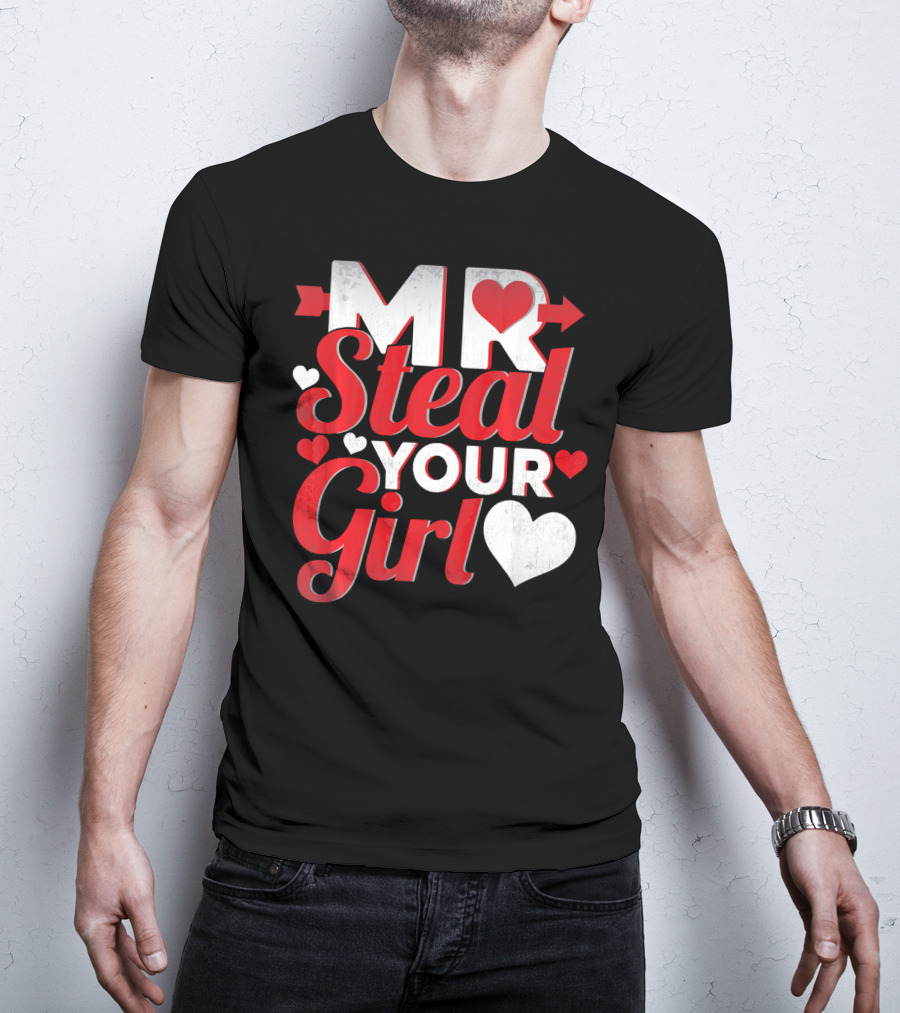 MR Steal Your Girl Valentines Day Hearts Arrow T-Shirt