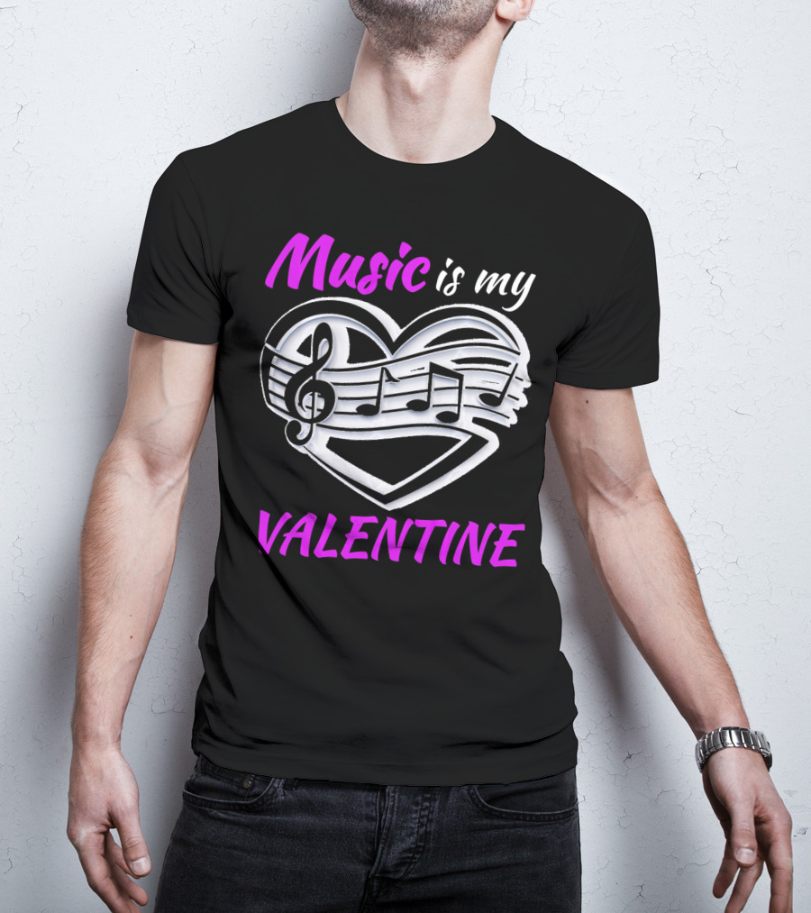 Music Is My Valentine Heart With Treble Clef And Notes T-Shirt