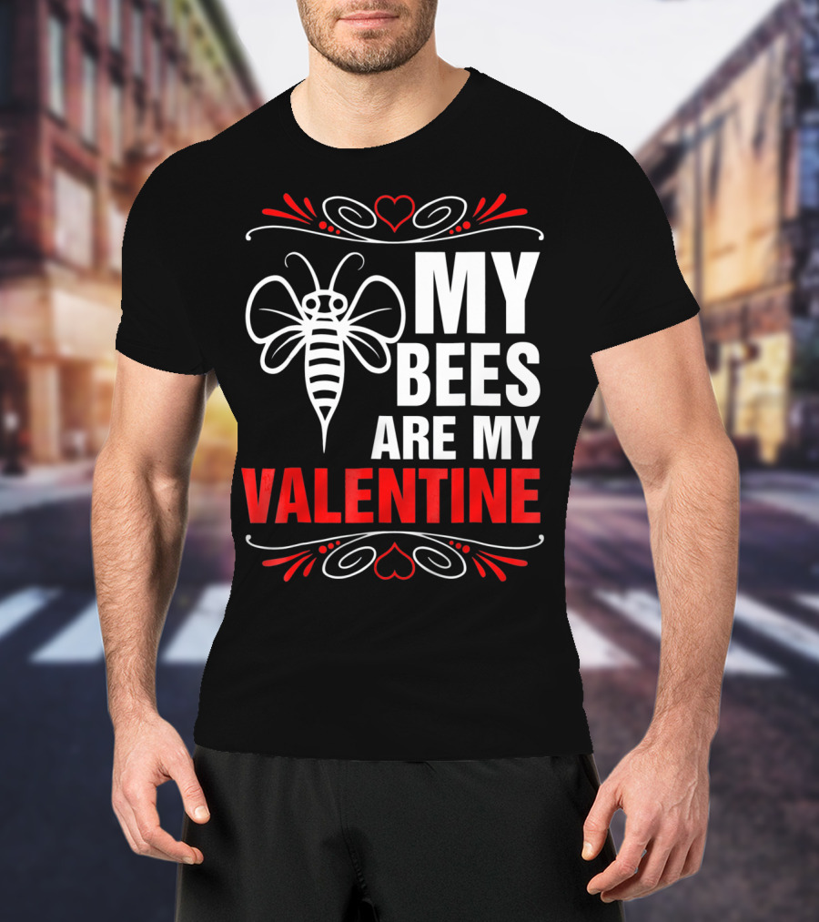 My Bees Are My Valentine T-Shirt