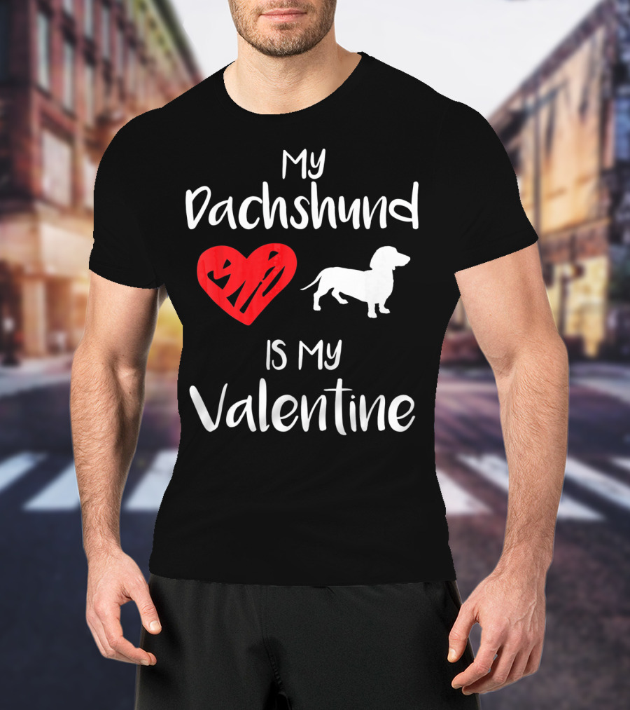 My Dachshund Is My Valentine Heart T-Shirt