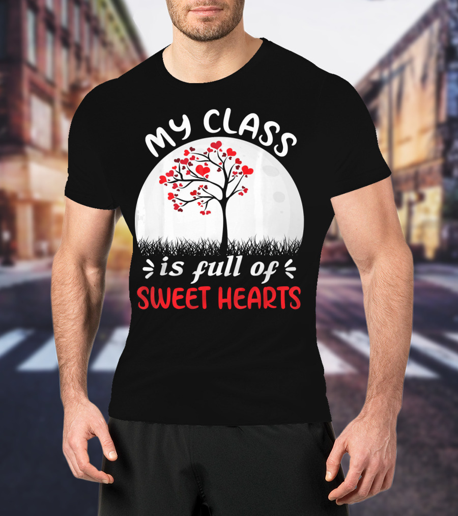 My Class Is Full Of Sweethearts Heart Tree T-Shirt
