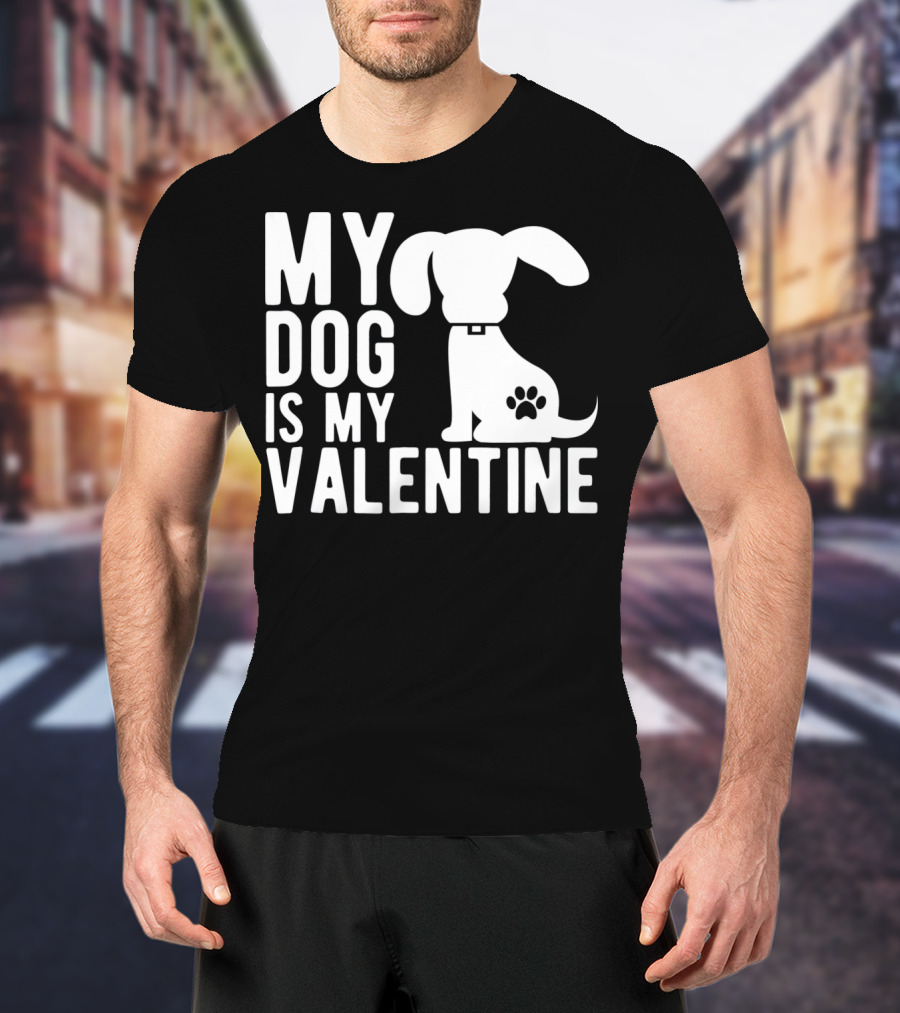 My Dog Is My Valentine Paw Print Puppy Valentine's Day T-Shirt