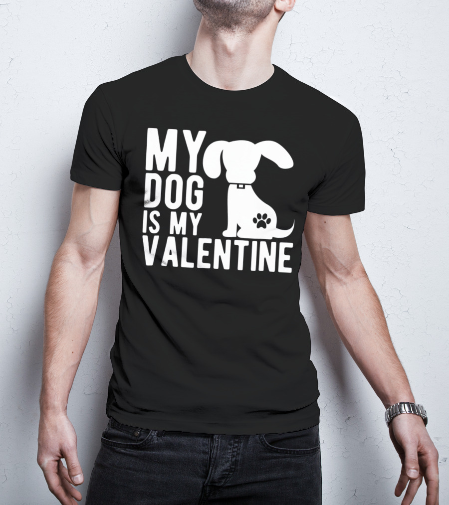 My Dog Is My Valentine Paw Print Puppy Valentine's Day T-Shirt
