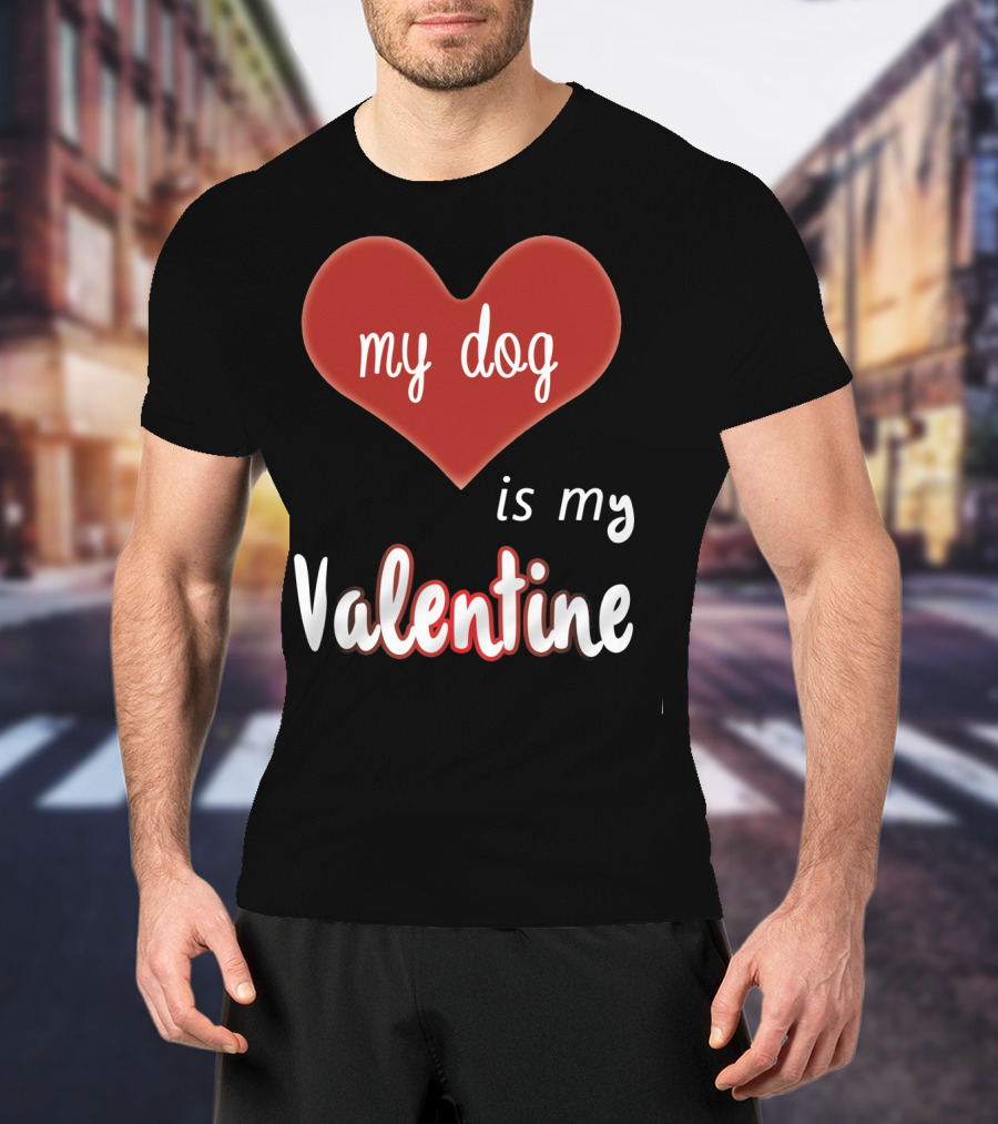 My Dog Is My Valentine Red Heart T-Shirt