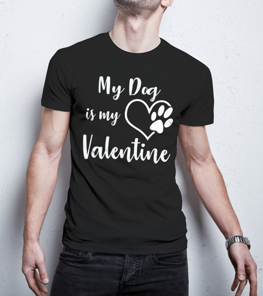 My Dog Is My Valentine Heart Pawprint T-Shirt
