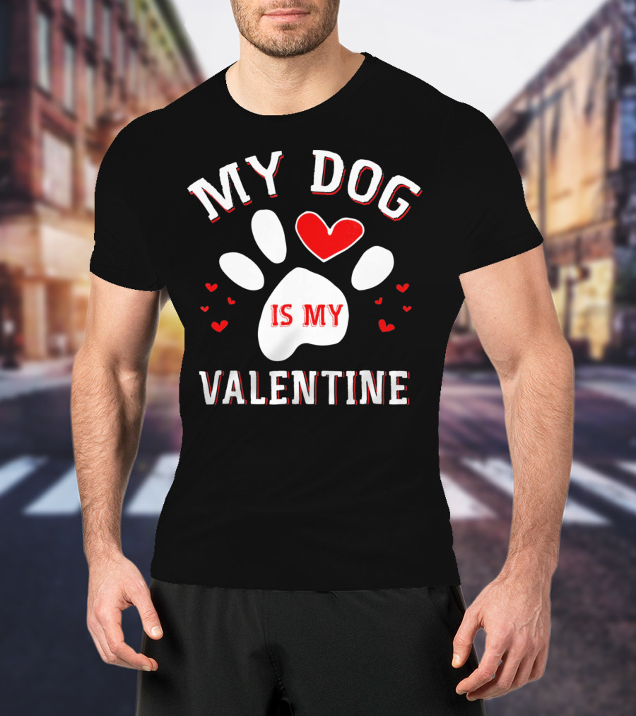 My Dog Is My Valentine Paw Print Heart T-Shirt