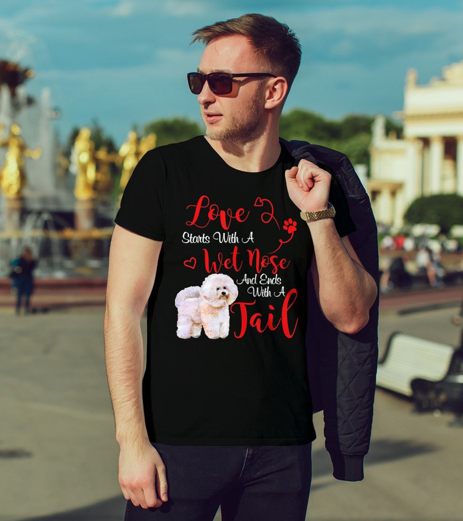 Love Starts With A Wet Nose And Ends With A Tail Bichon Frise Valentine's Day T-Shirt