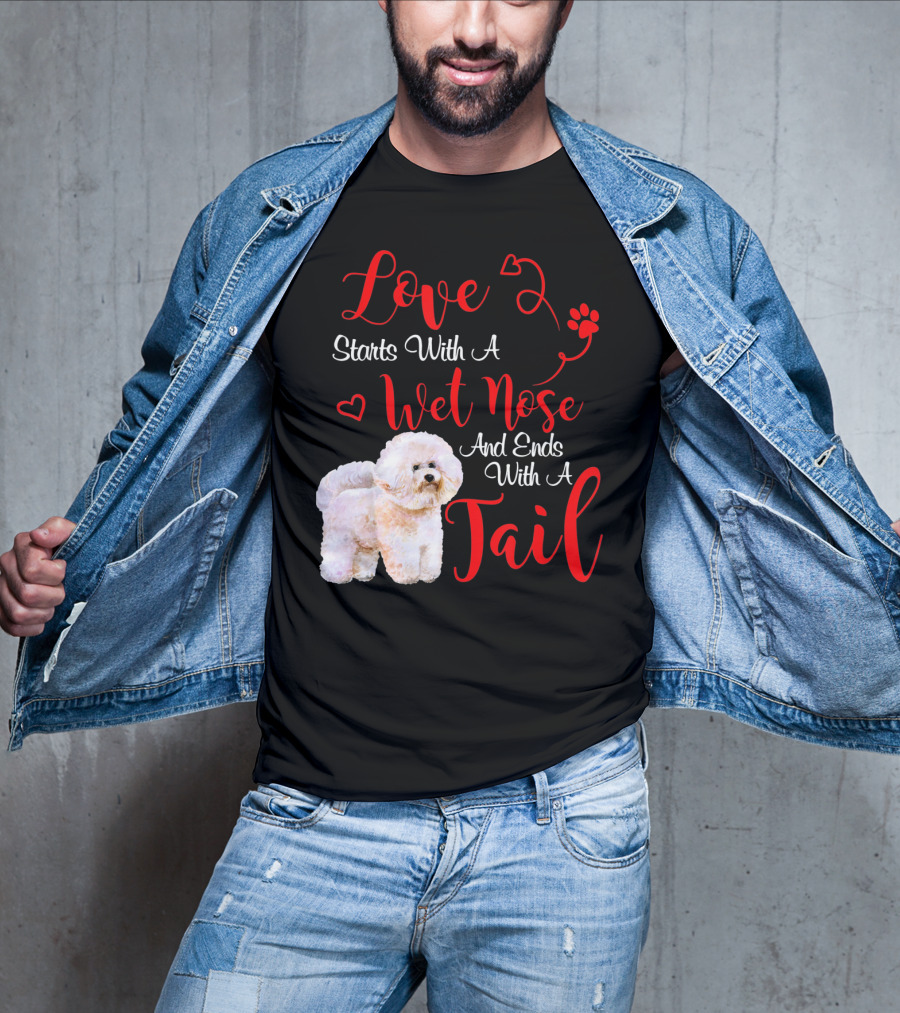 Love Starts With A Wet Nose And Ends With A Tail Bichon Frise Valentine's Day T-Shirt